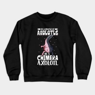 Be a Chimera Axolotl Crewneck Sweatshirt